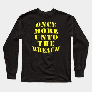 Once More Unto the Breach Long Sleeve T-Shirt